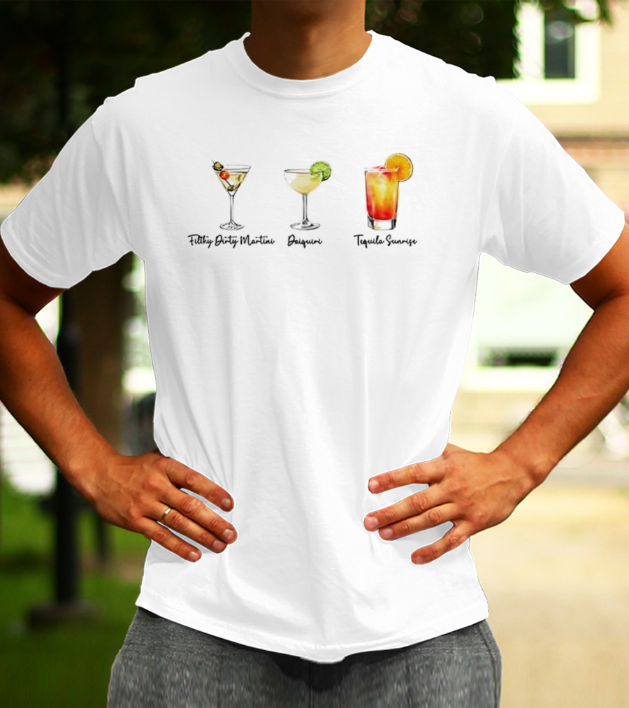 Filthy Dirty Martini Daiquiri Tequila Sunrise Drinks Collection T-Shirt