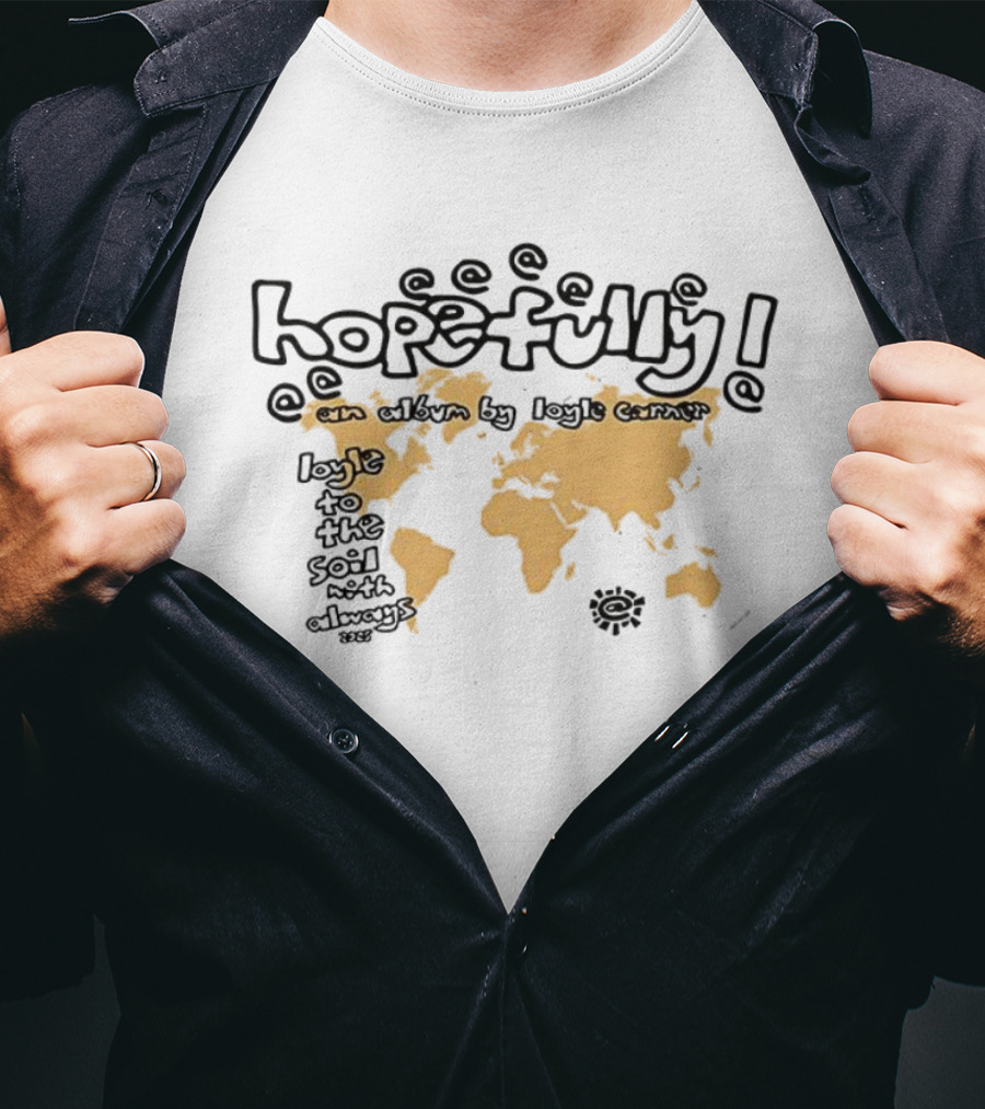 Hopefully Loyle Carner Map Earth Continents Text T-Shirt