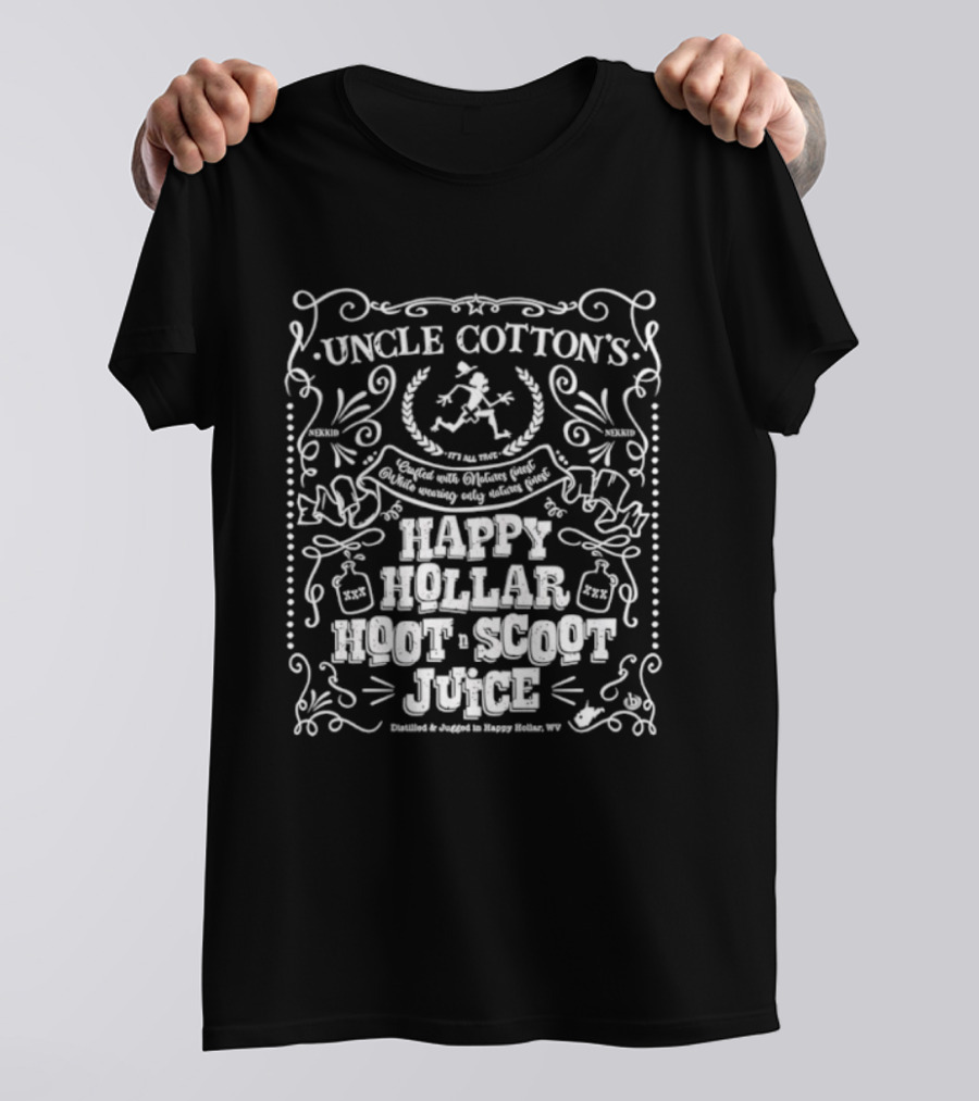 Uncle Cotton's Happy Hollar Hoot Scoot Juice Distilled And Jugged In Happy Hollar WV T-Shirt