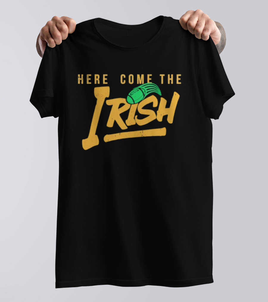 Here Come The Irish Notre Dame Fighting Irish Football T-Shirt