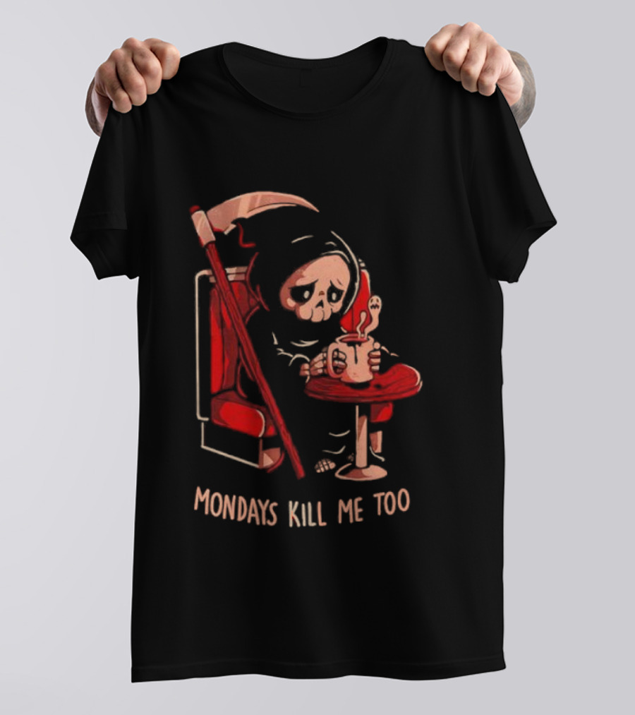 Mondays Kill Me Too Grim Reaper Coffee Mondays T-Shirt