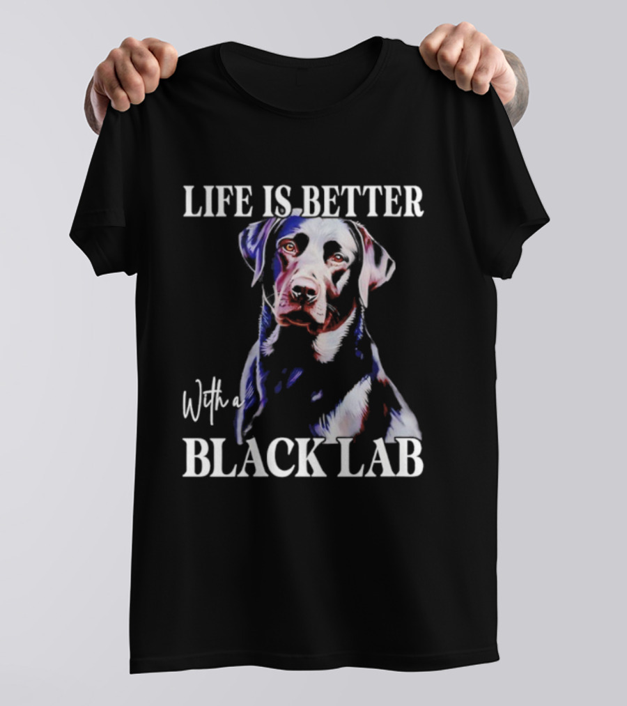 Life Is Better With A Black Lab Labrador Dog T-Shirt