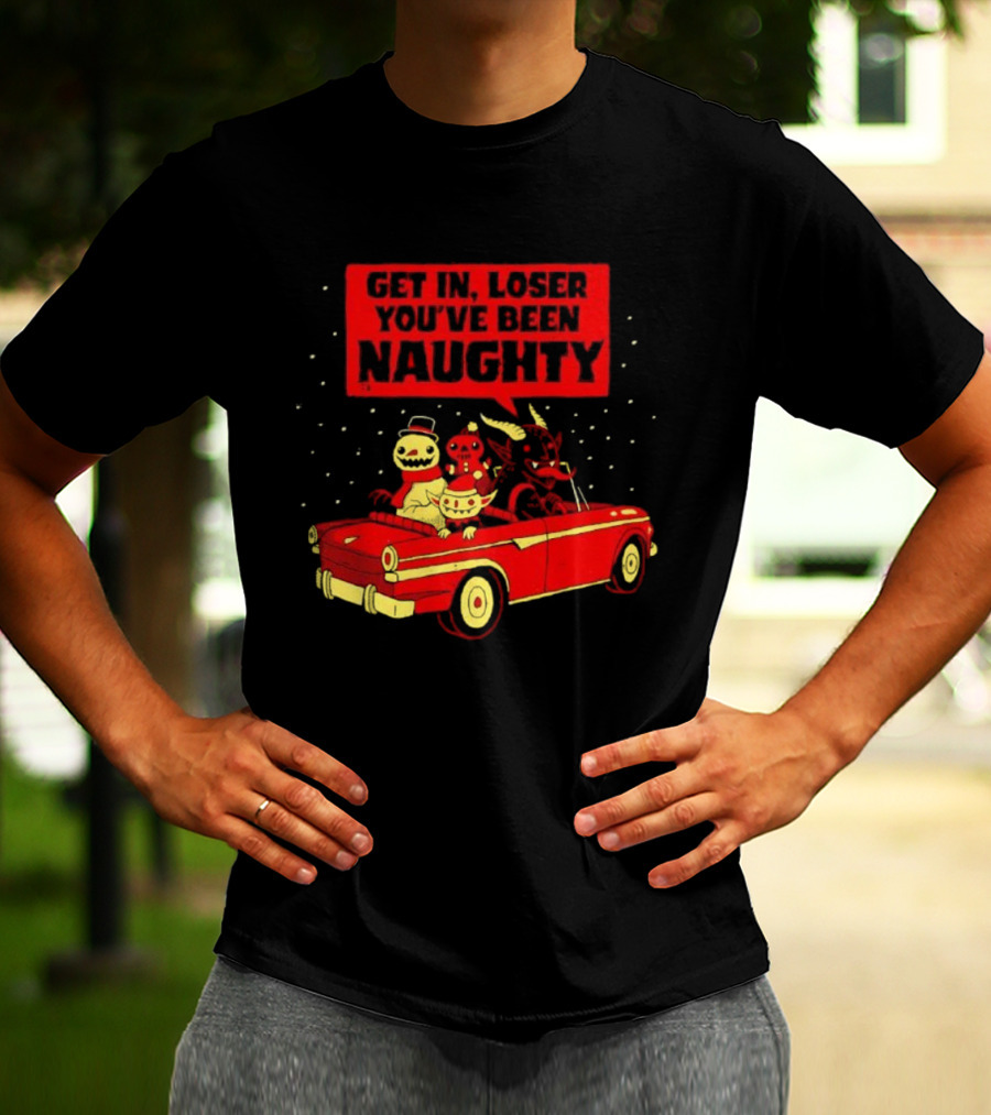 Get In Loser Snowman Gingerbread Man Devils You've Been Naughty Car Scene T-Shirt