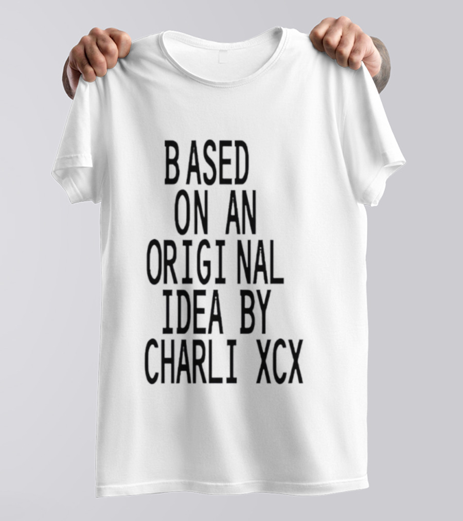 Based On An Original Idea By Charli XCX T-Shirt