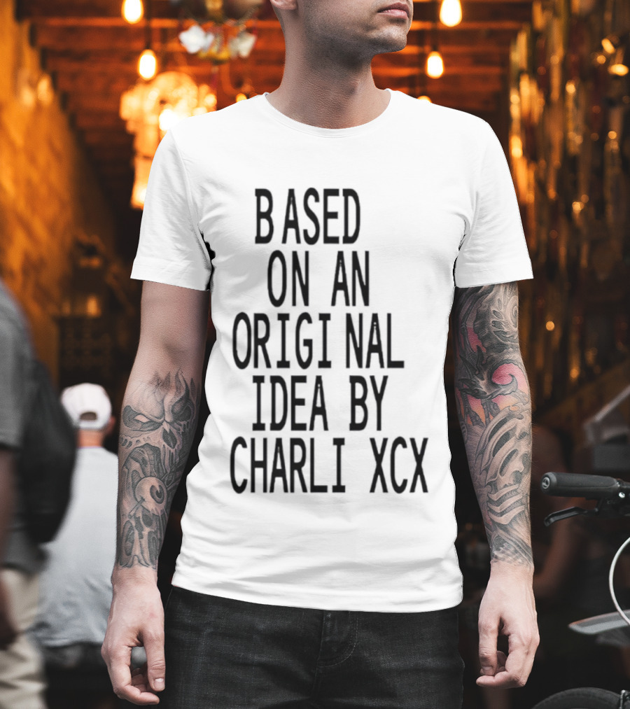 Based On An Original Idea By Charli XCX T-Shirt
