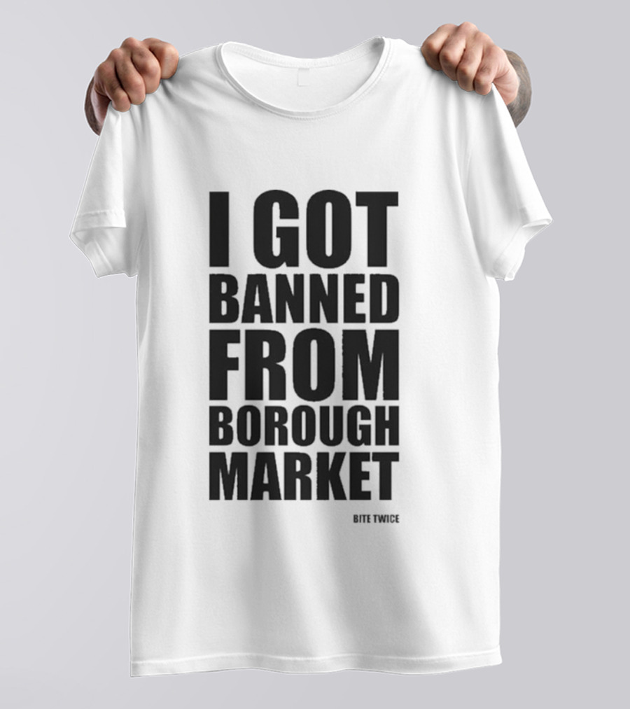 Banned From Borough Market Bite Twice T-Shirt