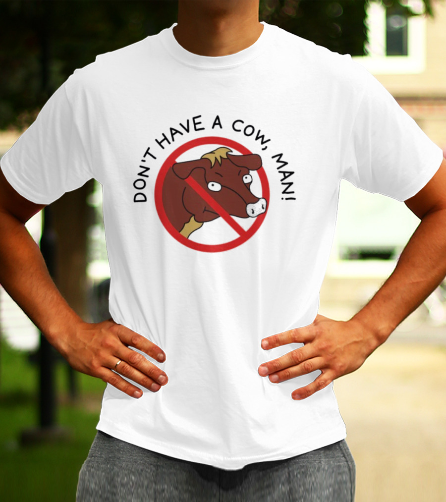 Don’t Have A Cow Man Circle Cartoon Cow Image T-Shirt