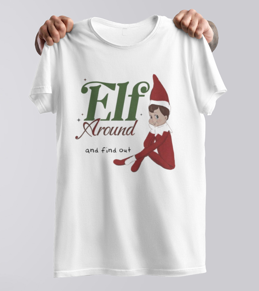 ELF Around And Find Out Christmas Nostalgic Holiday Humor T-Shirt