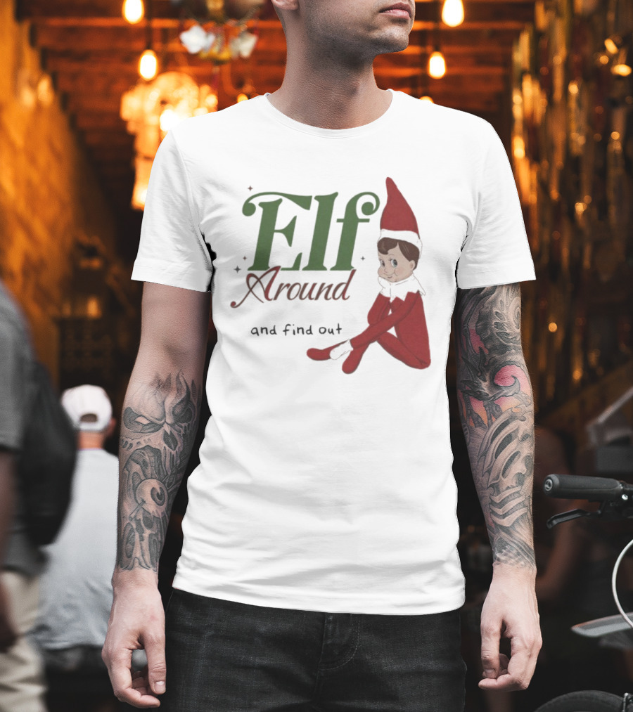 ELF Around And Find Out Christmas Nostalgic Holiday Humor T-Shirt