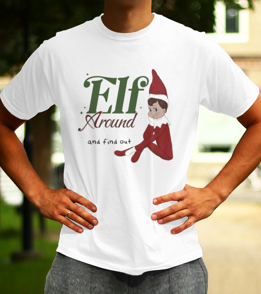 ELF Around And Find Out Christmas Nostalgic Holiday Humor T-Shirt