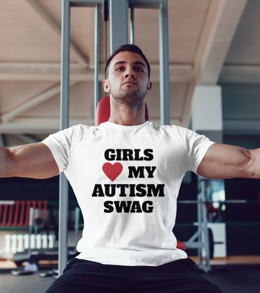 GIRLS LOVE MY AUTISM SWAG T-Shirt