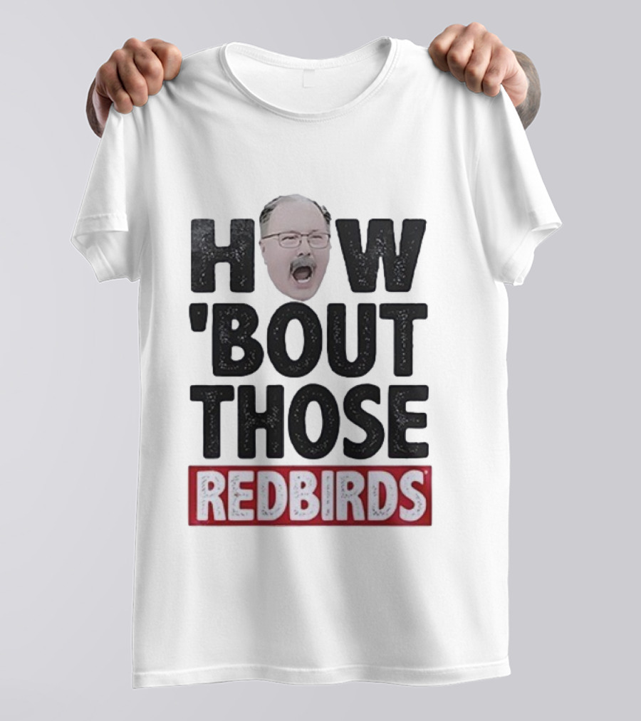 Illinois State Redbirds How ’Bout Those Redbirds Coach Enthusiasm T-Shirt