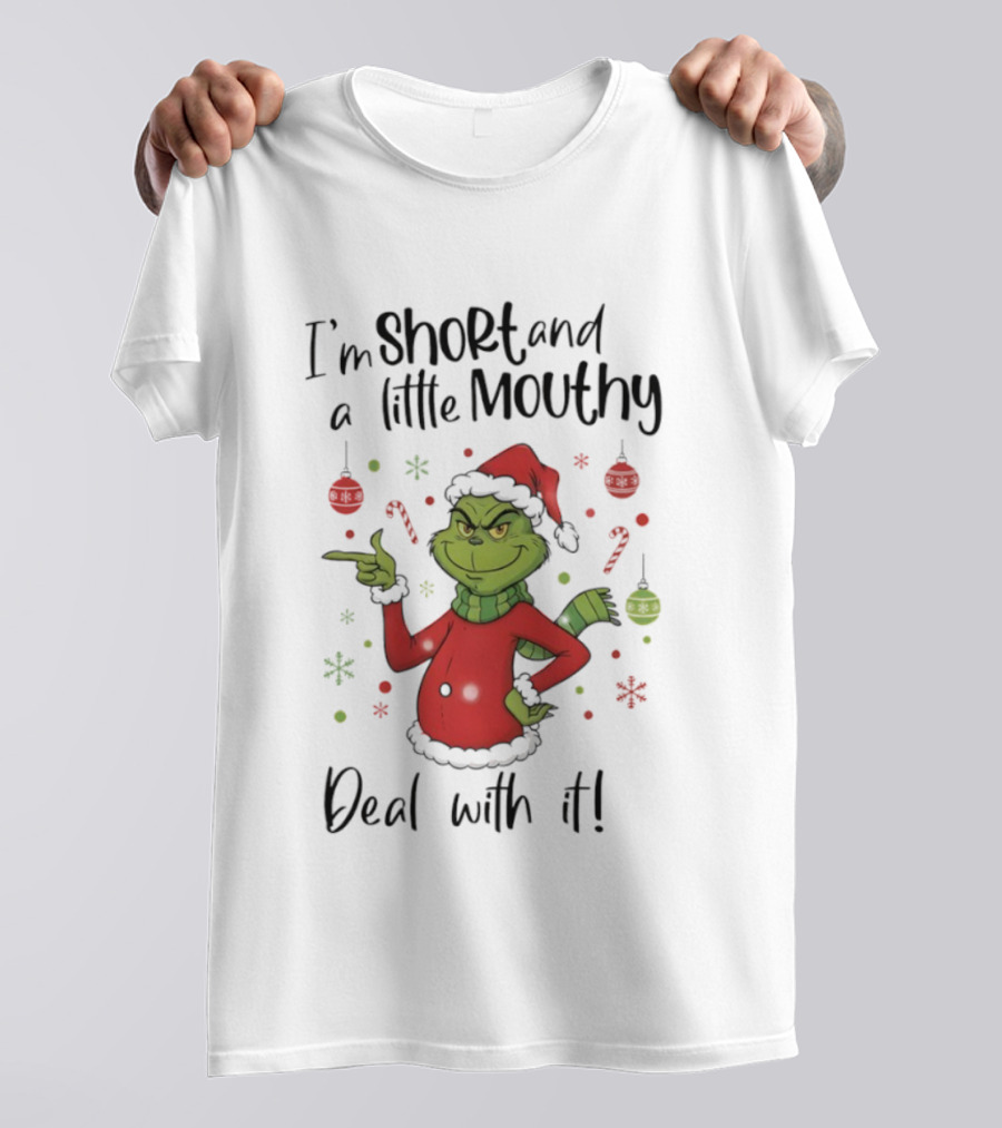 Grinch I'm Short And A Little Mouthy Deal With It Christmas T-Shirt