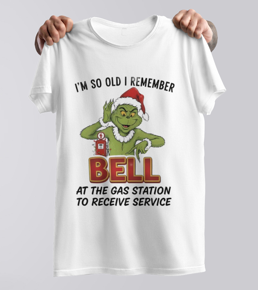 Grinch Santa Hat I’m So Old I Remember Bell At The Gas Station To Receive Service Christmas T-Shirt