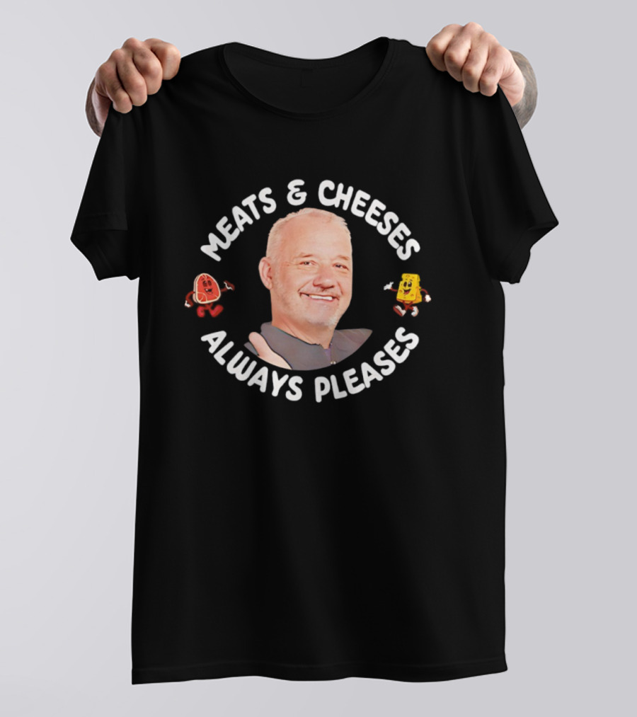 Bob Mortimer Meats & Cheeses Always Pleases T-Shirt