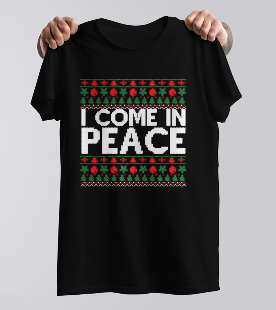 I Come In Peace Ugly Christmas Sweater Holiday Celebration T-Shirt