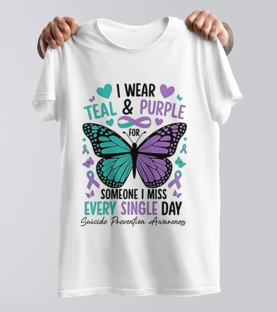 I Wear Teal And Purple Butterfly Ribbon For Someone I Miss Every Single Day T-Shirt