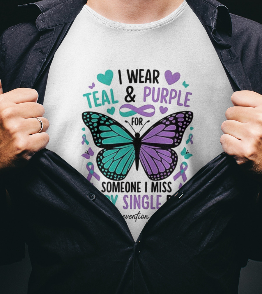 I Wear Teal And Purple Butterfly Ribbon For Someone I Miss Every Single Day T-Shirt