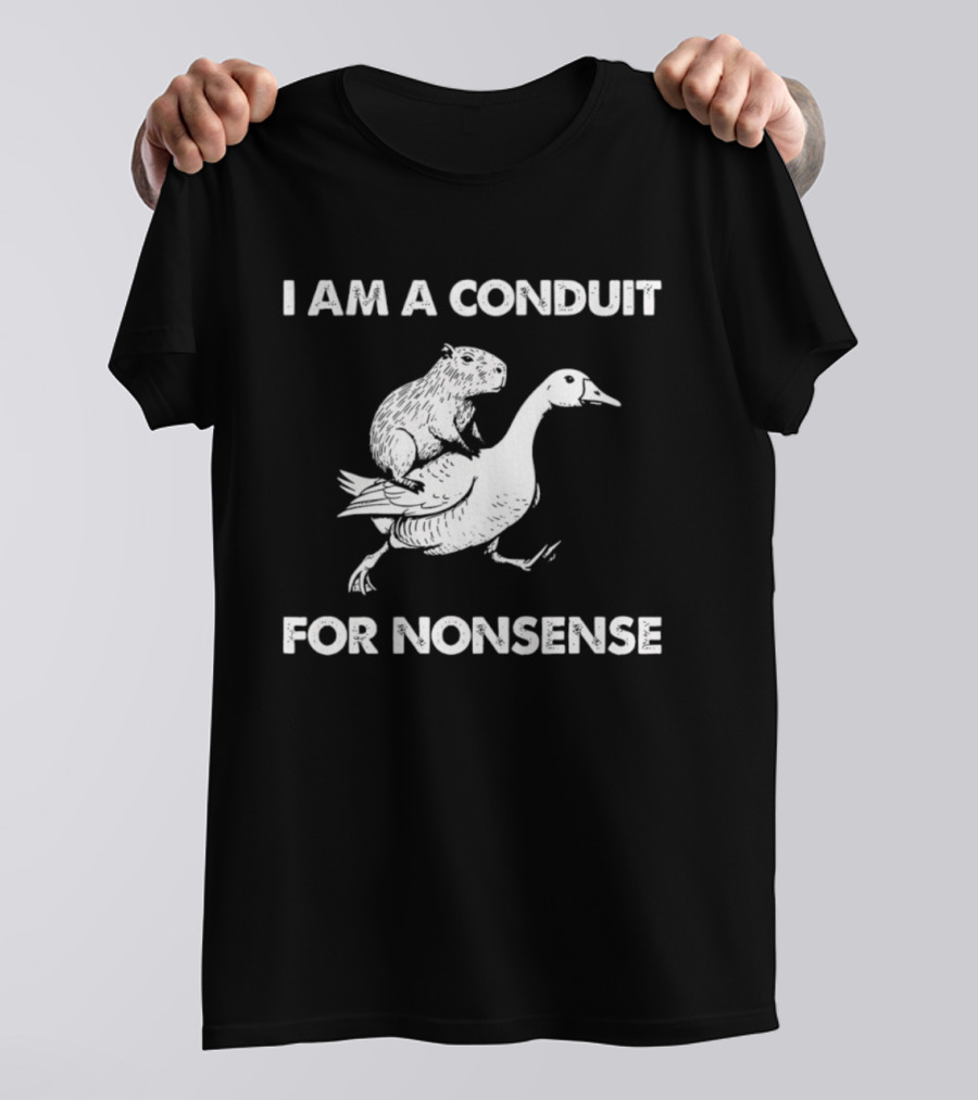 Capybara Riding Goose I Am A Conduit For Nonsense T-Shirt