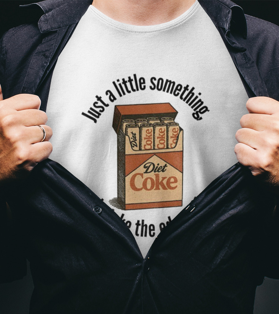 Diet Coke Just A Little Something To Take The Edge Off T-Shirt