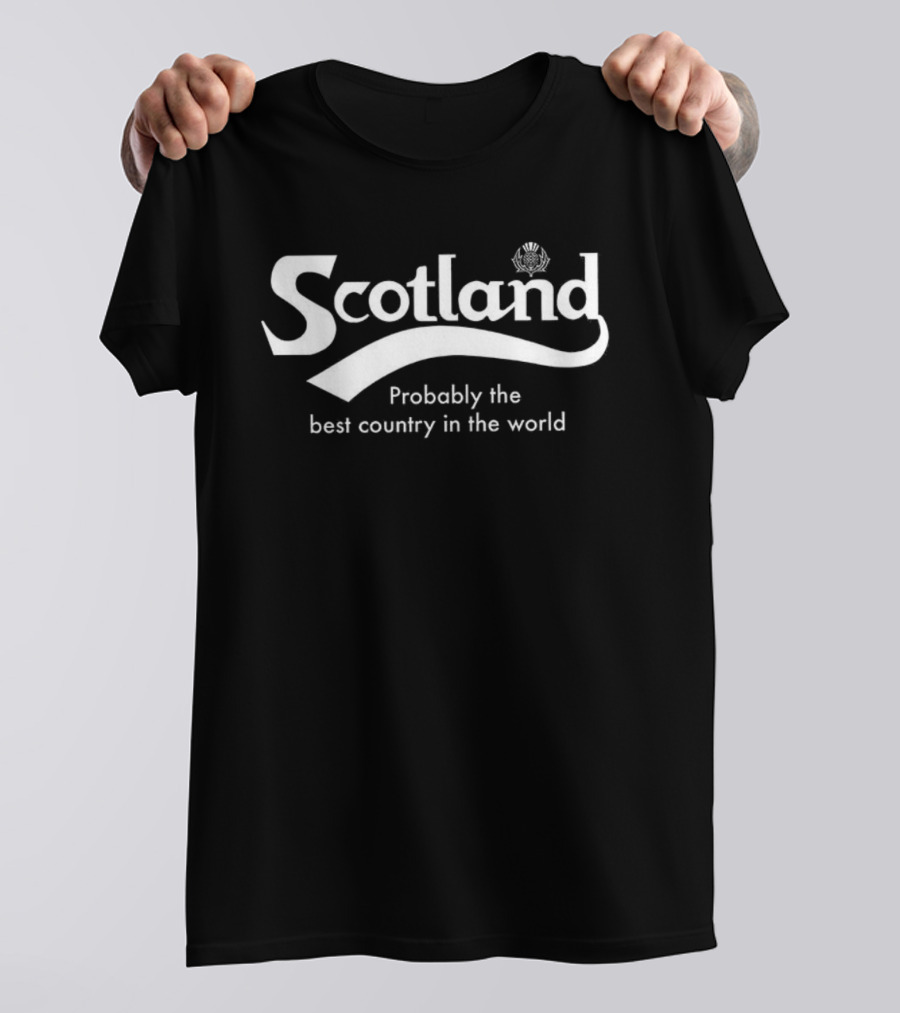 Scotland Probably The Best Country In The World T-Shirt