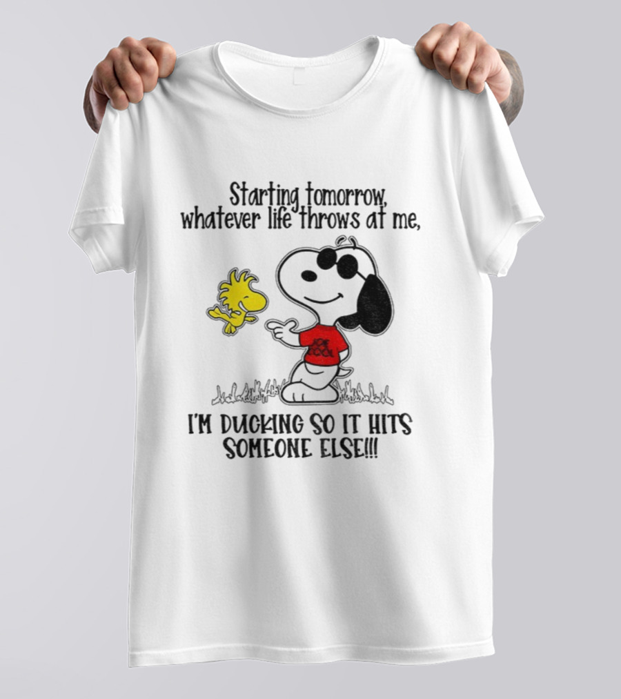Snoopy And Woodstock Starting Tomorrow Whatever Life Throws At Me I’m Ducking So It Hits Someone Else T-Shirt