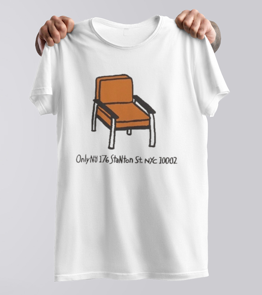 Only NY Stanton Chair NYC 176 Stanton St 10002 T-Shirt