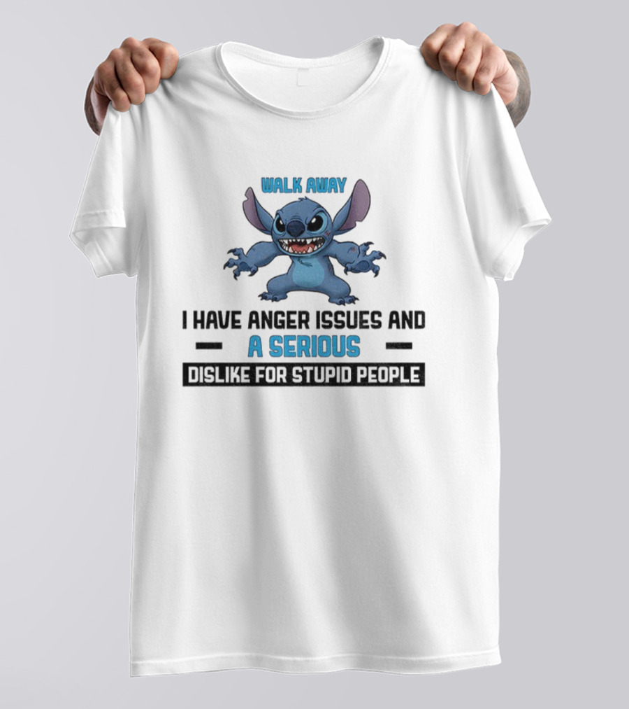 Stitch Walk Away I Have Anger Issues Serious Dislike For Stupid People T-Shirt