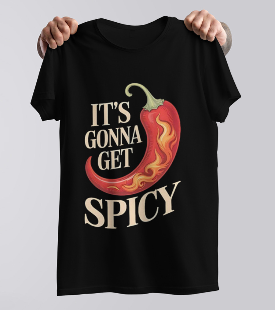 It's Gonna Get Spicy Hot Pepper Humor Fun T-Shirt