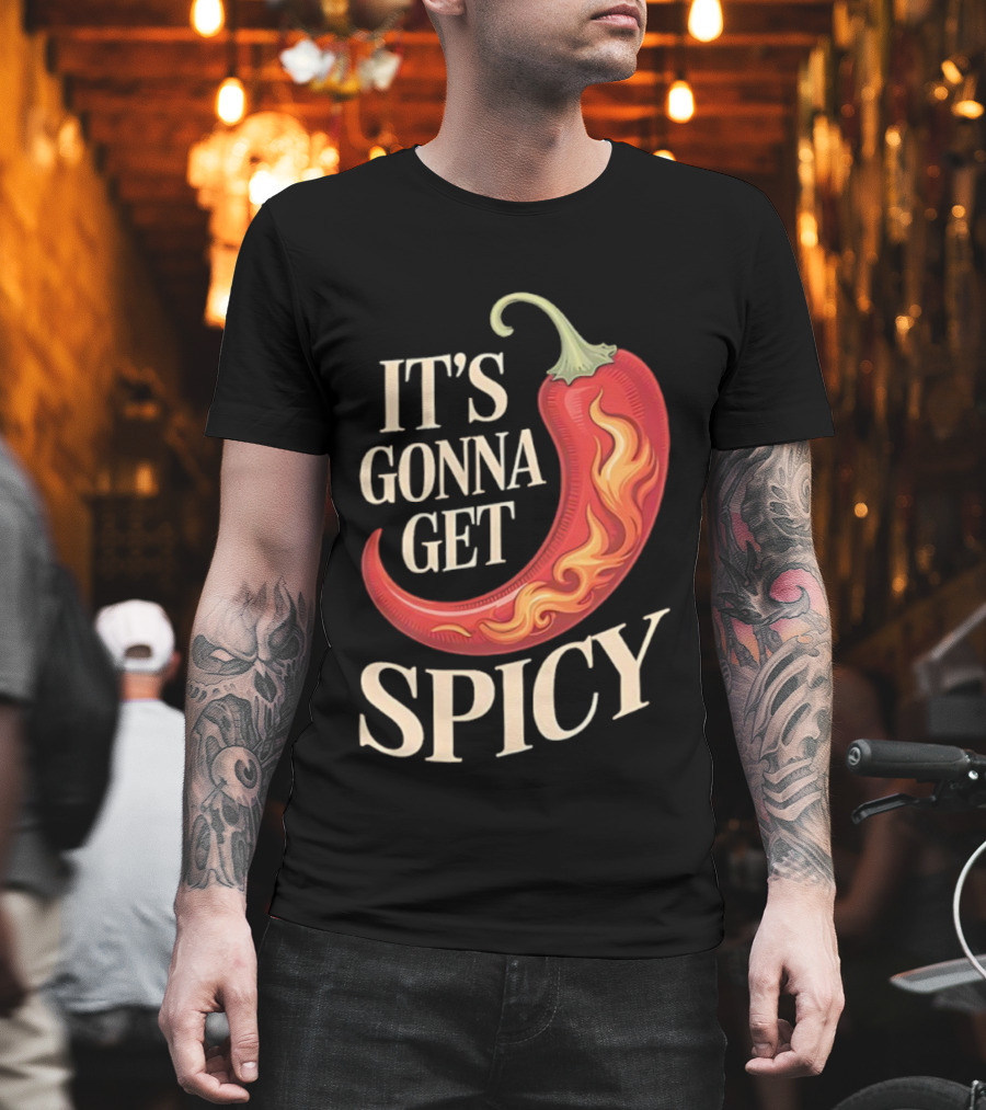 It's Gonna Get Spicy Hot Pepper Humor Fun T-Shirt