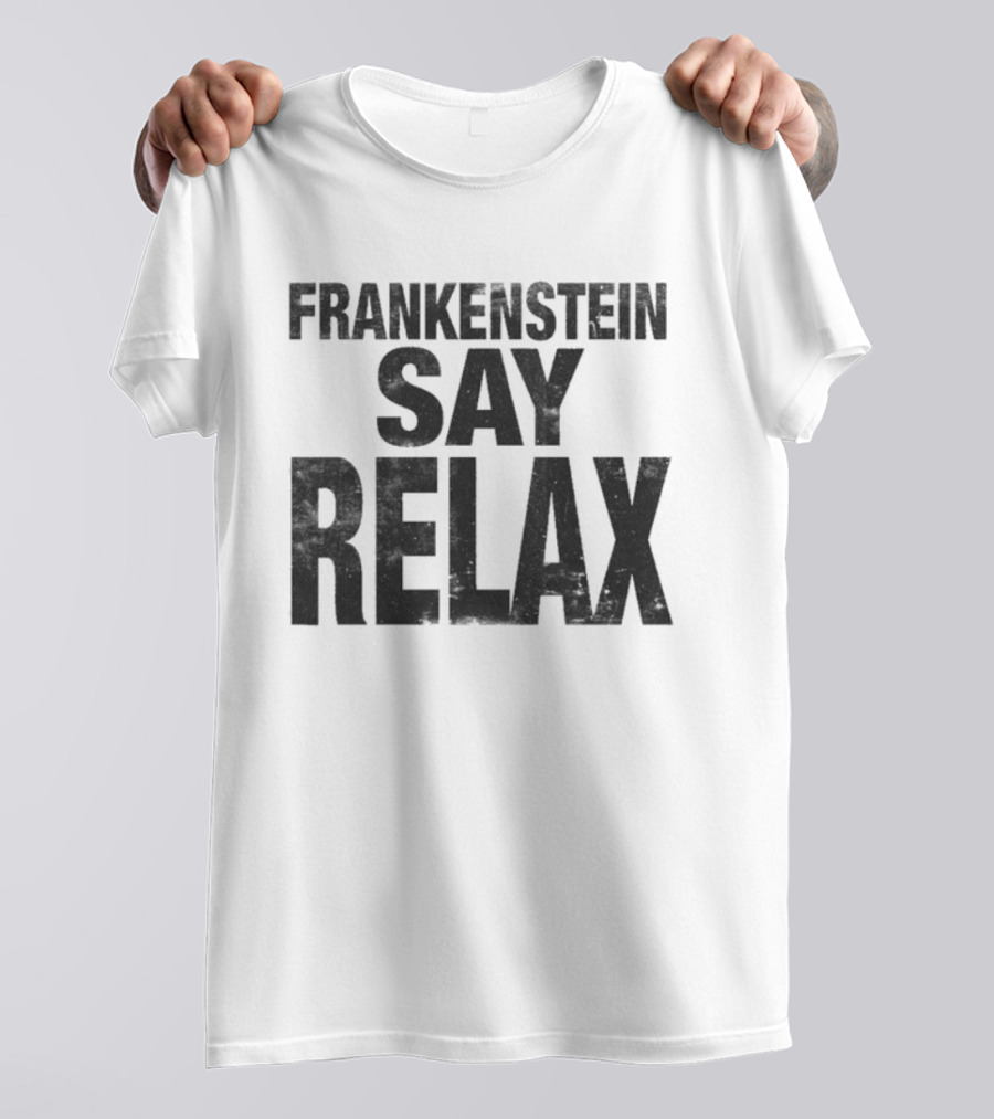 Frankenstein Say Relax Tales From The Stinky Dragon T-Shirt