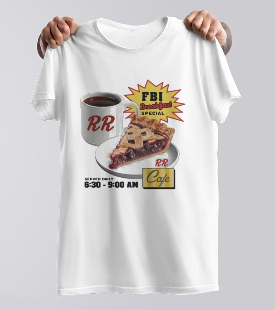 FBI Breakfast Special RR Cafe Coffee And Cherry Pie 6:30-9:00 AM T-Shirt