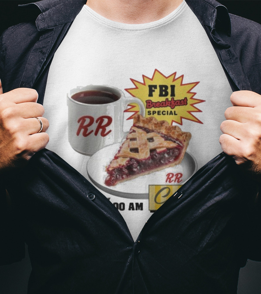 FBI Breakfast Special RR Cafe Coffee And Cherry Pie 6:30-9:00 AM T-Shirt