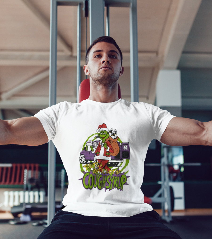 Grinchmas That's A Awful Lot Of Cough Syrup Holiday Humor T-Shirt