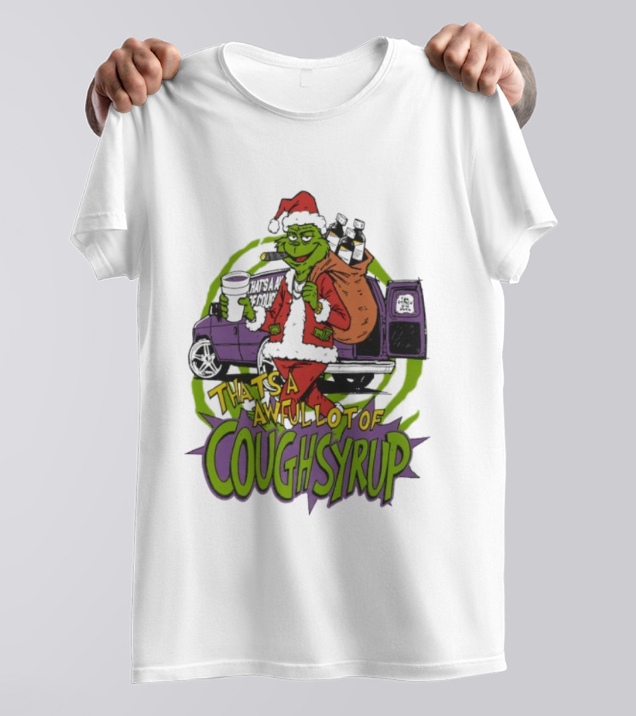 Grinchmas That's A Awful Lot Of Cough Syrup Holiday Humor T-Shirt