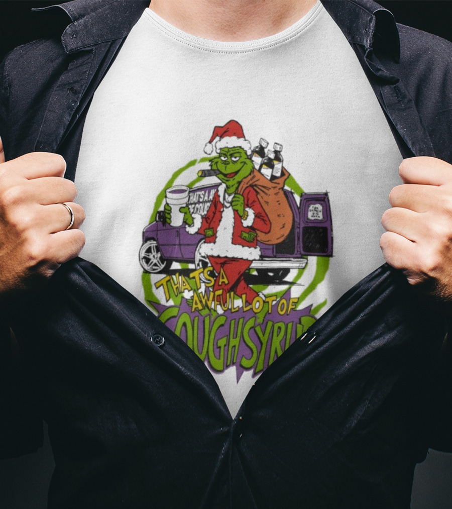 Grinchmas That's A Awful Lot Of Cough Syrup Holiday Humor T-Shirt