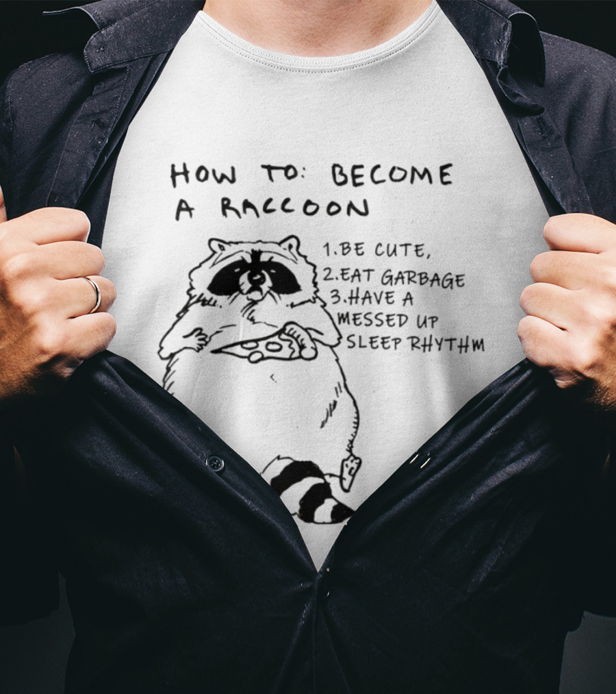 How To Become A Raccoon Be Cute Eat Garbage Have A Messed Up Sleep Rhythm Vintage Style T-Shirt