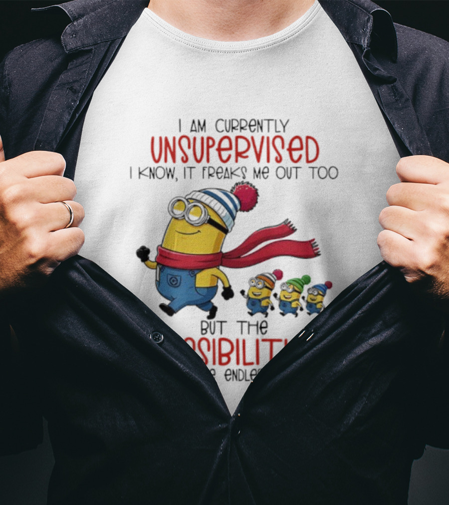 Minion Unsupervised Possibilities Freaks Me Out Endless Fun T-Shirt