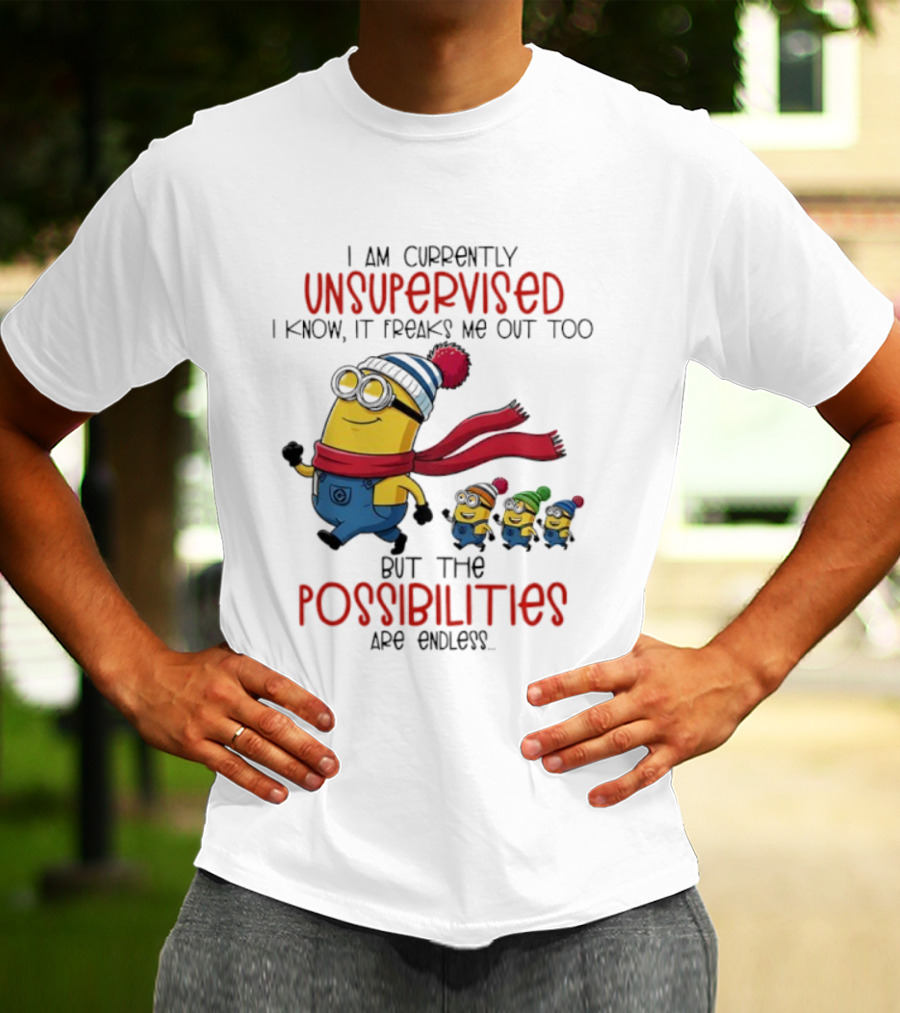 Minion Unsupervised Possibilities Freaks Me Out Endless Fun T-Shirt