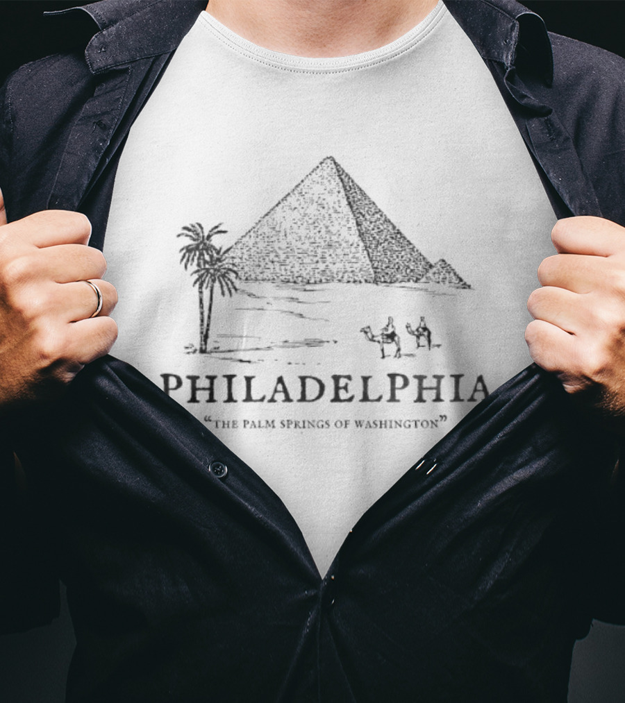 Philadelphia The Palm Springs Of Washington Pyramids T-Shirt