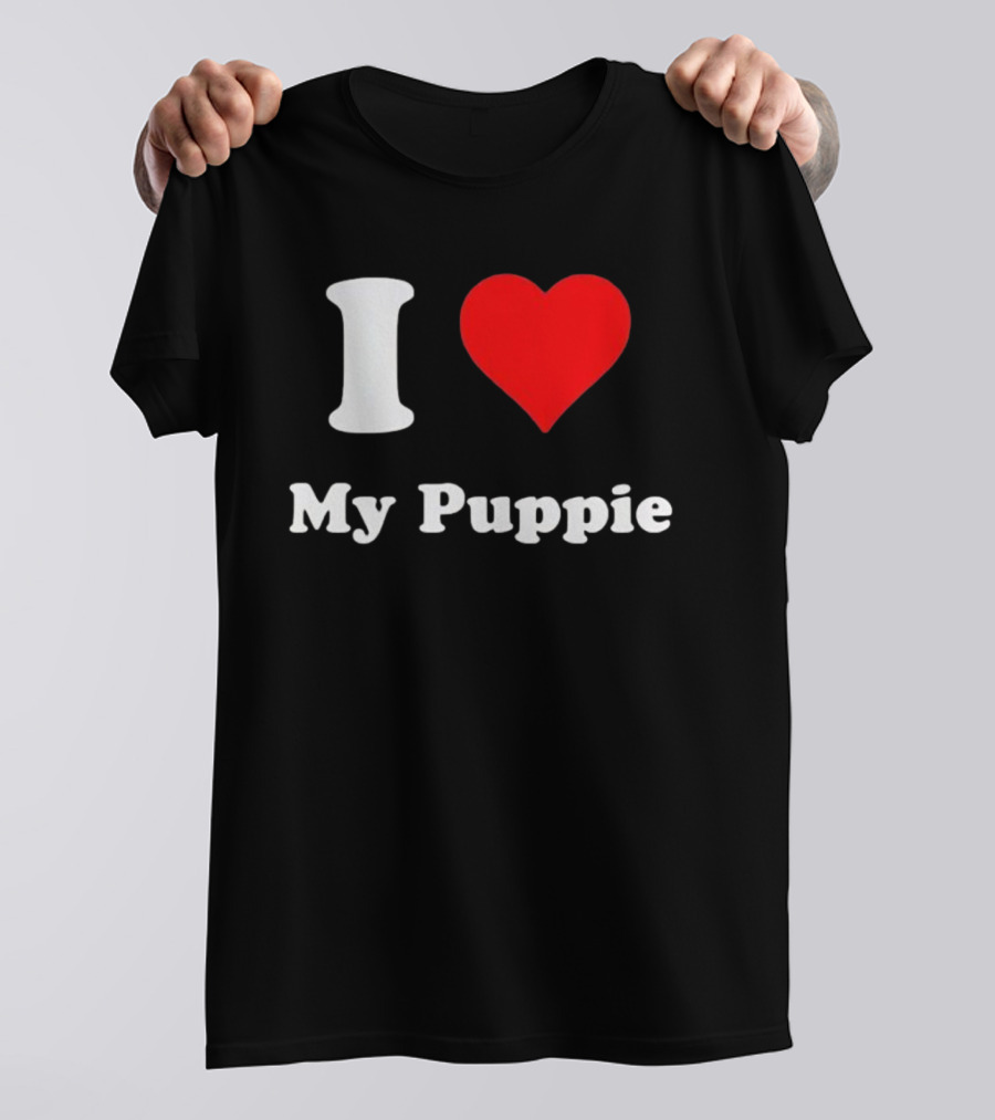 I Love My Puppie T-Shirt