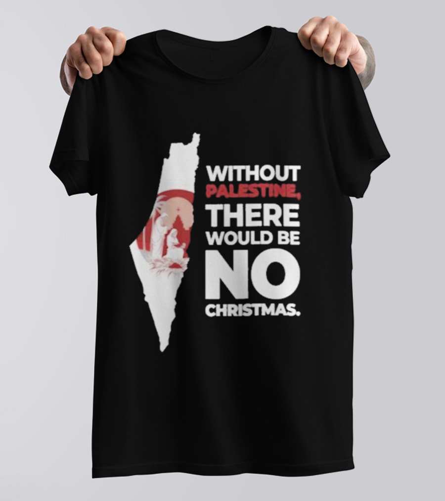 Without Palestine There Would Be No Christmas Map Nativity Scene T-Shirt