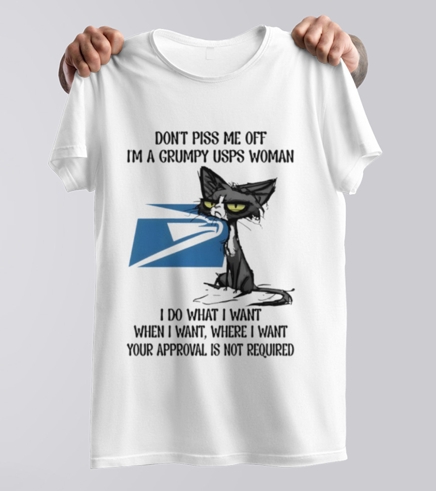 Don't Piss Me Off I'm A Grumpy USPS Woman Black Cat I Do What I Want Your Approval Is Not Required T-Shirt
