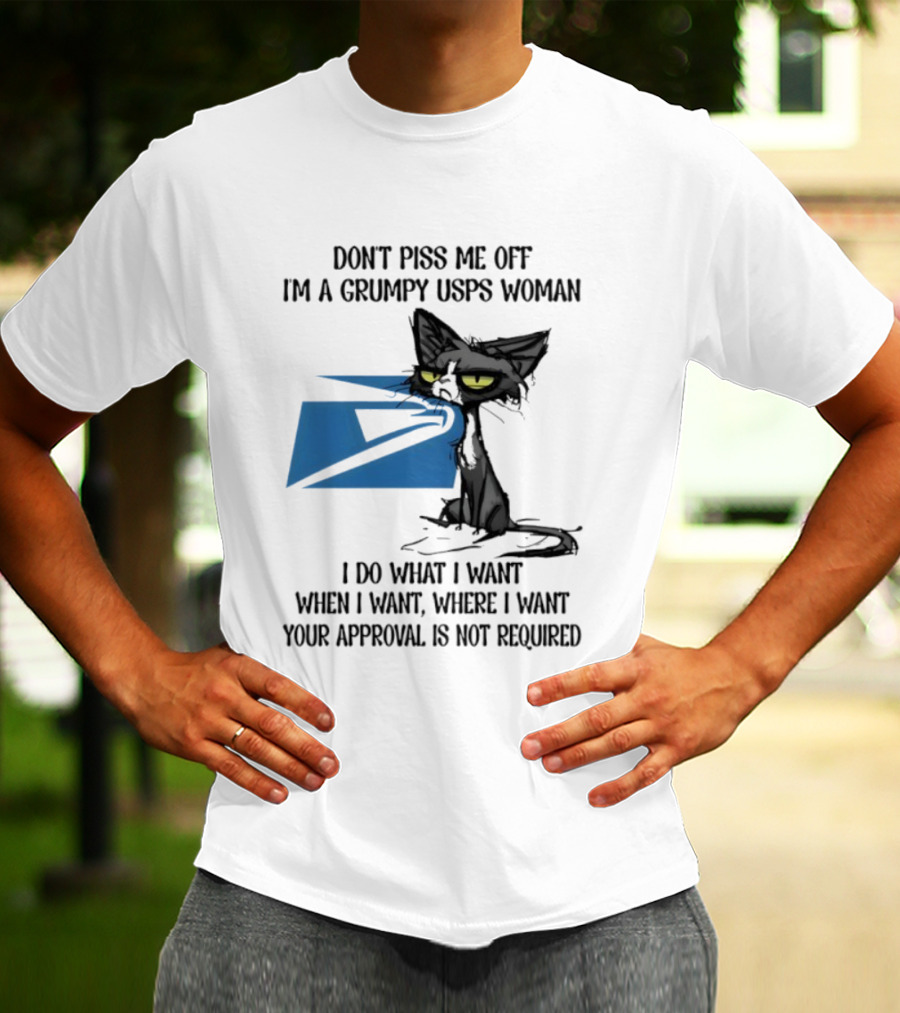 Don't Piss Me Off I'm A Grumpy USPS Woman Black Cat I Do What I Want Your Approval Is Not Required T-Shirt