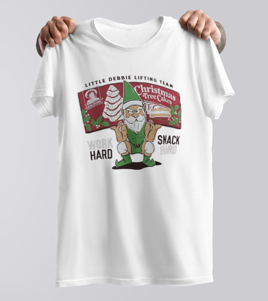 Christmas Tree Cakes Little Debbie Lifting Team Work Hard Snack Hard T-Shirt