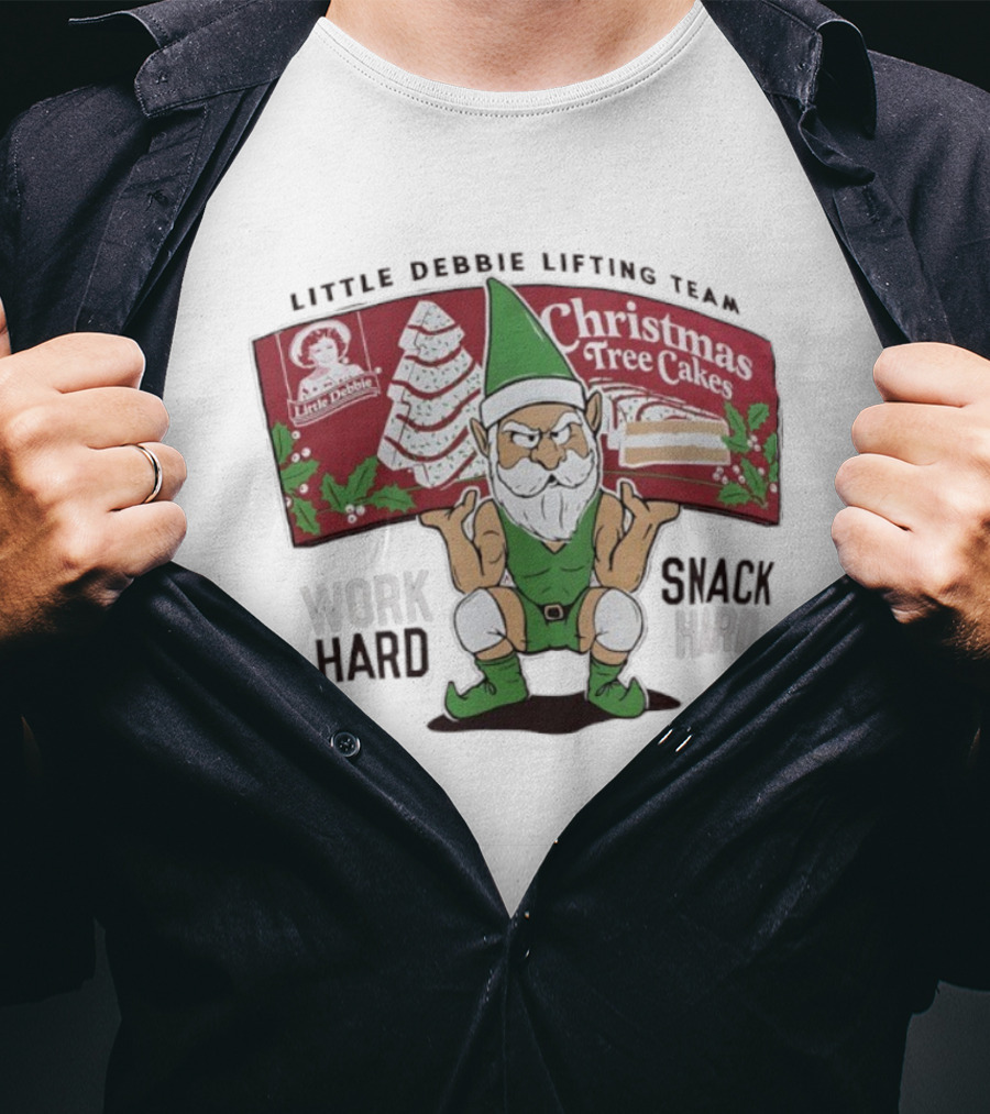 Christmas Tree Cakes Little Debbie Lifting Team Work Hard Snack Hard T-Shirt