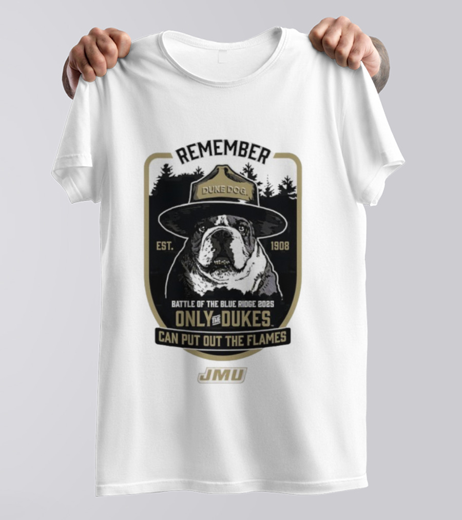 REMEMBER JMU Duke Dog Battle Of The Blue Ridge 2025 Only The Dukes Can Put Out The Flames T-Shirt
