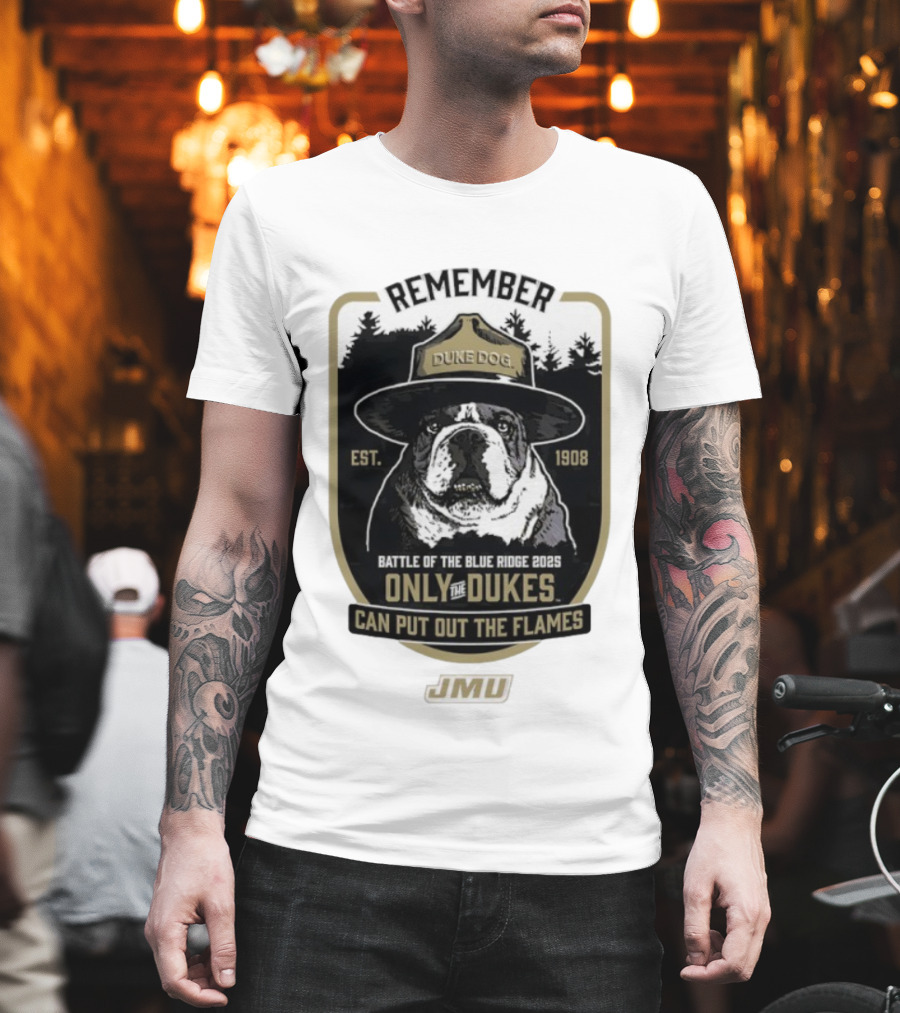 REMEMBER JMU Duke Dog Battle Of The Blue Ridge 2025 Only The Dukes Can Put Out The Flames T-Shirt