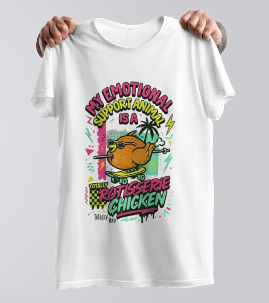 My Emotional Support Animal Is A Totally Rotisserie Chicken T-Shirt