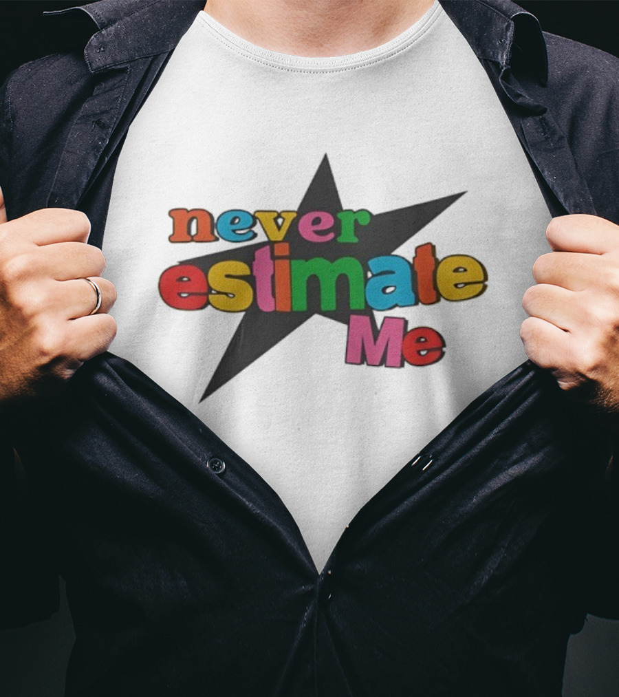 Never Estimate Me Colorful Star Typography T-Shirt